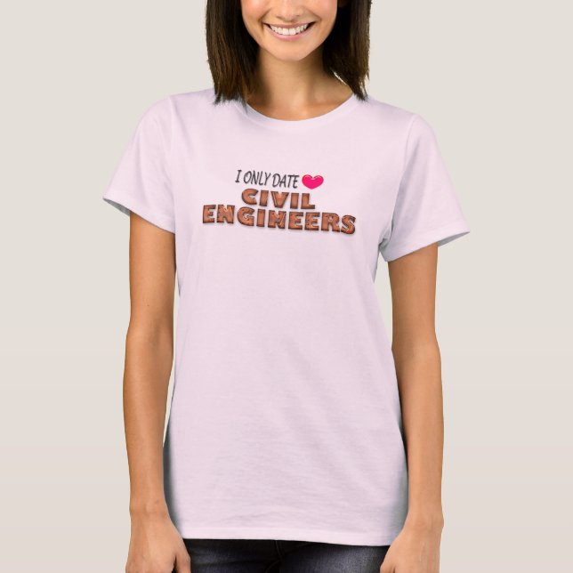 I Only Date Civil Engenheiro T-shirt (Frente)