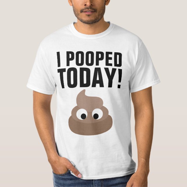 I POOPED TODAY! T-Shirts Funny (Frente)