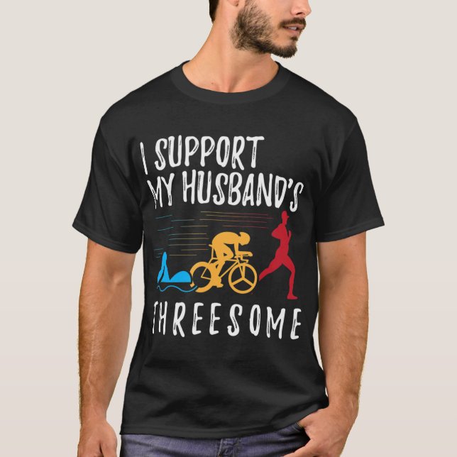 I Support My Husbands Threesome Triathlon T-Shirt (Frente)
