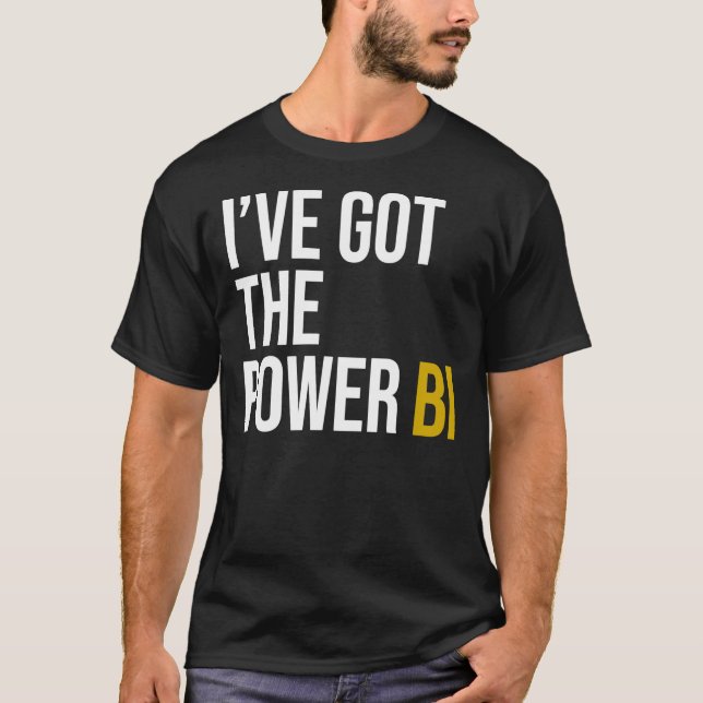 I&x27;ve got the power BI Essential T-Shirt (Frente)