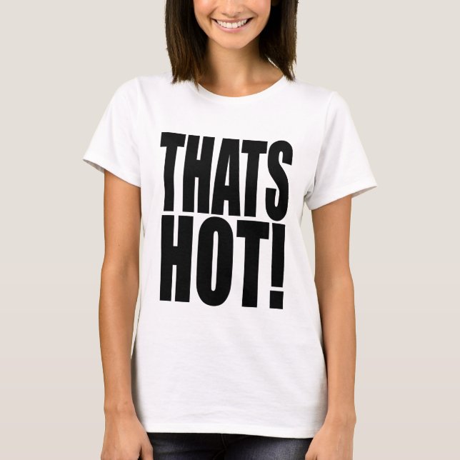 Iconic 2000s inspired THATS HOT! XL font T-shirt (Frente)