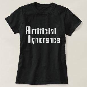 Ignorância Artificial T-Shirt