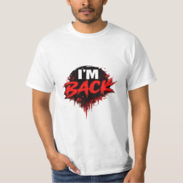 I'm Back Bold Statement Graphic T-Shirt for Men