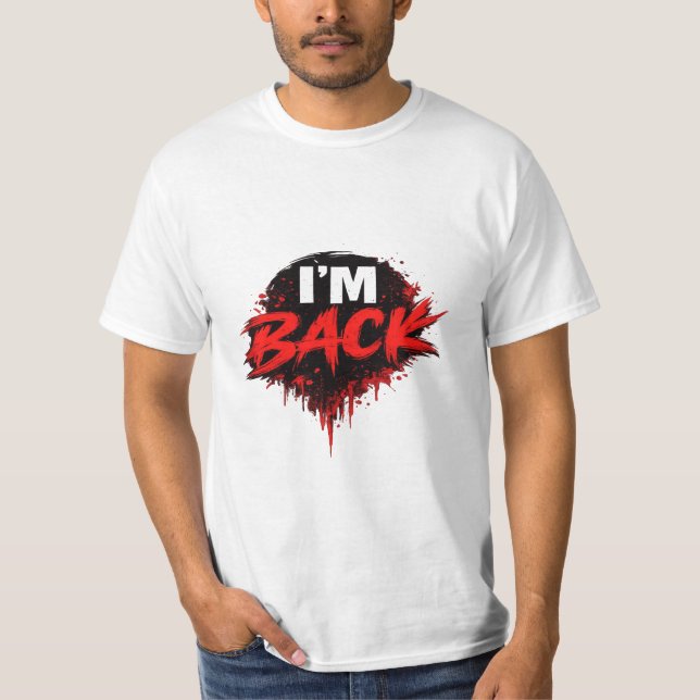 I'm Back Bold Statement Graphic T-Shirt for Men (Frente)