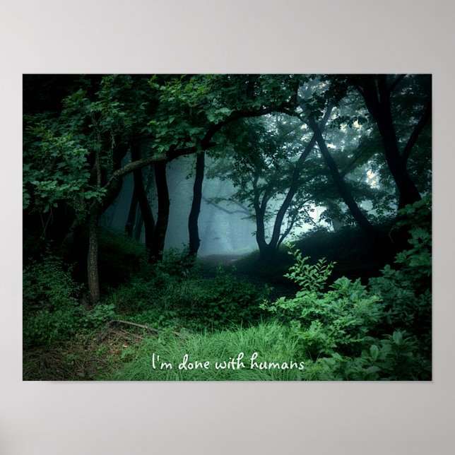 "I'm Done with Humans" Dark Woods Poster Print  (Frente)