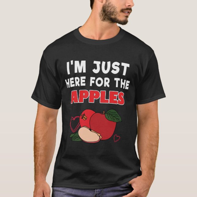 Im Just Here For The Apples T-Shirt (Frente)
