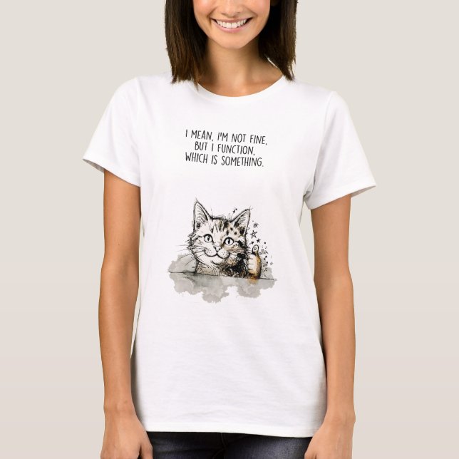 "I'm Not Fine, But I Function" Cotton T-Shirt (Frente)