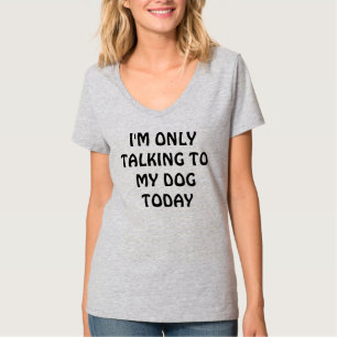 Im que falam somente a meu t-shirt do cão hoje