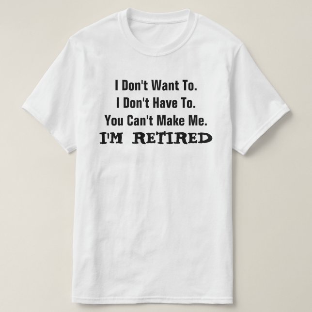 I'm RETIRED FUNNY Humor T-Shirt (Frente do Design)