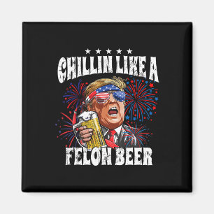 Íman 2024 Chillin Como Uma Cerveja Felon