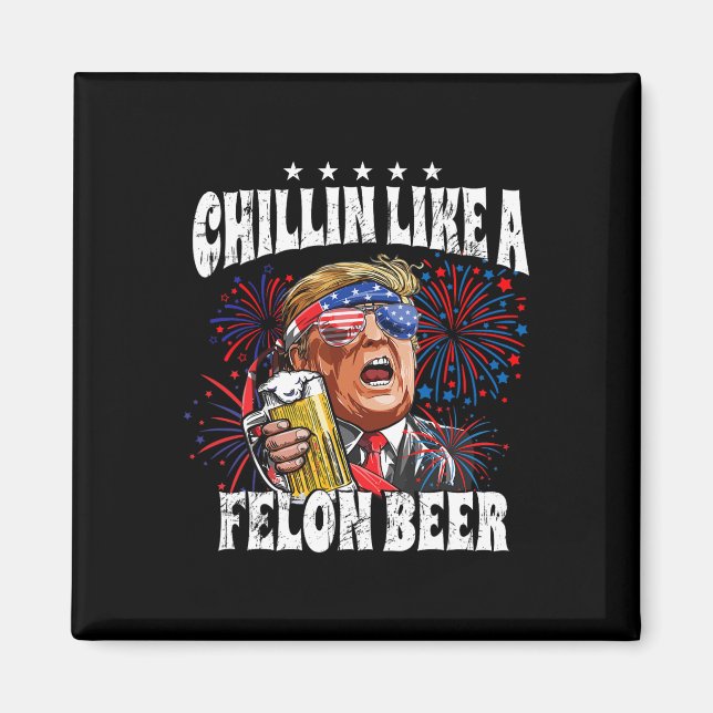 Íman 2024 Chillin Como Uma Cerveja Felon (Frente)