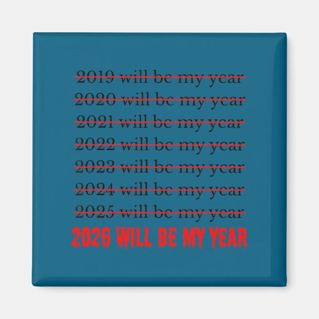 Íman 2026 Will Be My Year Funny Humor New Year Quote  (Frente)