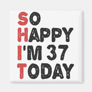 Íman 37º aniversário Tão feliz que tenho 37 anos hoj