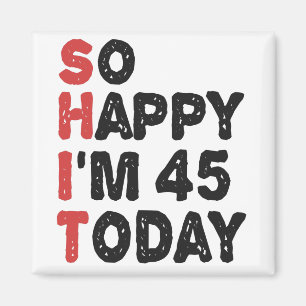 Íman 45º aniversário Tão feliz que tenho 45 anos hoj