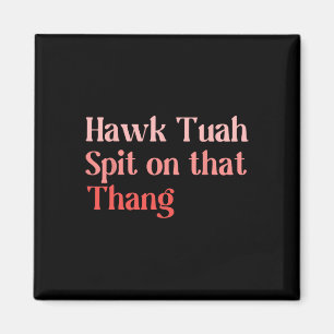 Íman 4 De Julho Patriótico Dos Eua Hawk Tuah cuspiu Naq