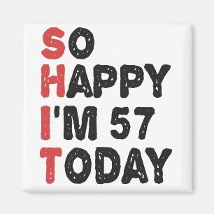 Íman 57º aniversário Tão feliz que tenho 57 anos hoj