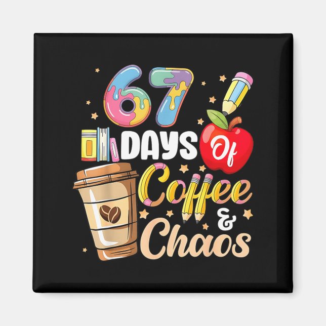 Íman 67 Days Of Coffee &amp; Chaos Funny Teacher Six Se (Frente)