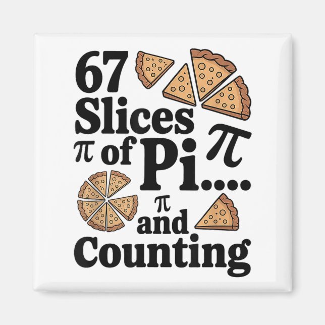 Íman 67 Fatias De Pi... E Contando Para Pizza Pie Seis  (Frente)