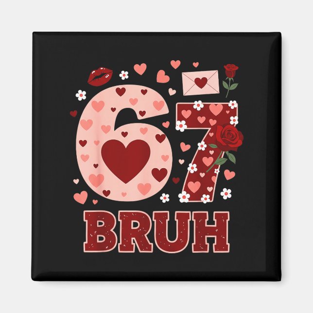 Íman 67 Six Seven Bruh Funny Valentine 6 7 Meme Meninos (Frente)