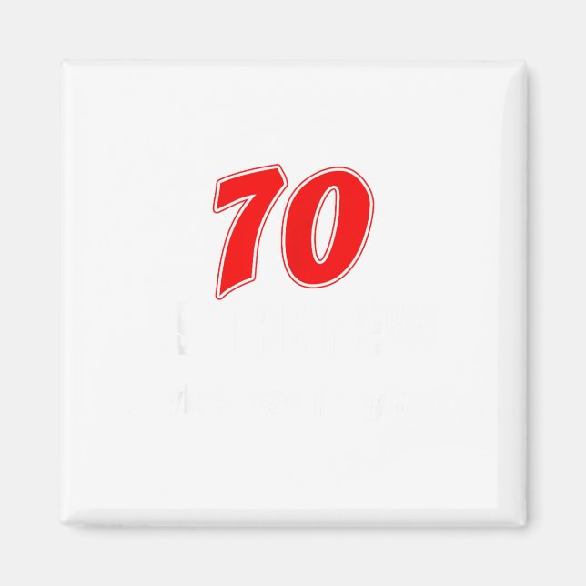 Íman 70 Is The New What Was I Saying Funny 70th Birthda (Frente)