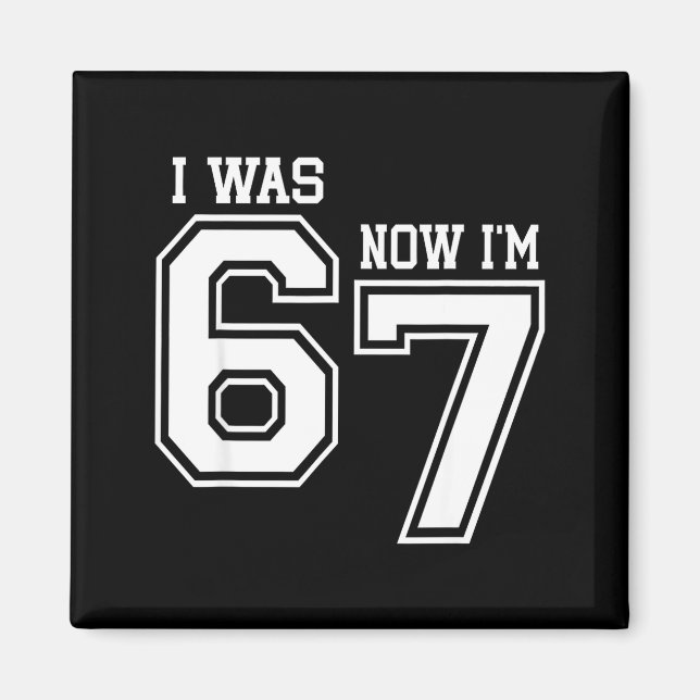 Íman 7 Year Old Birthday I Was 6 Now I'm 7 67 Six Seven (Frente)