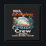 Íman 90 Birthday Cruise Crew Friends Férias Familiares<br><div class="desc">90 Birthday Cruise Crew Friends Férias Familiares</div>