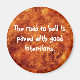 Íman A estrada ao inferno é pavimentada com boas