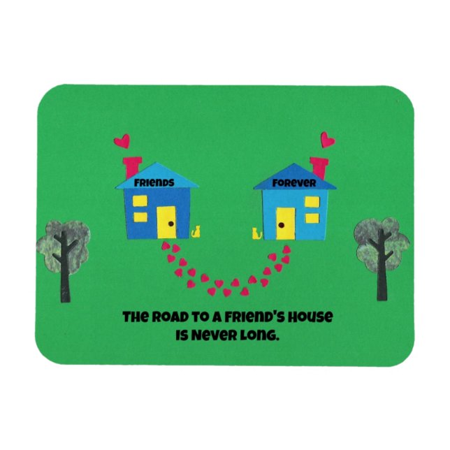 Íman A estrada para uma casa de amigos nunca é longa. (Horizontal)