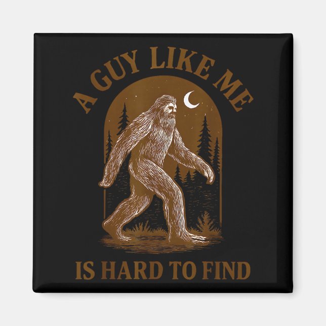 Íman A Guy Like Me Is Hard To Find Funny Bigfoot Sasqua (Frente)