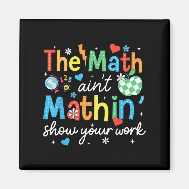 Íman A Math Aint Mathin Mostra Seu Trabalho Engraçado M (Frente)