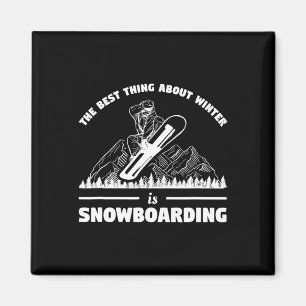 Íman A Melhor Coisa Sobre O Inverno É Snowboard Snowbo