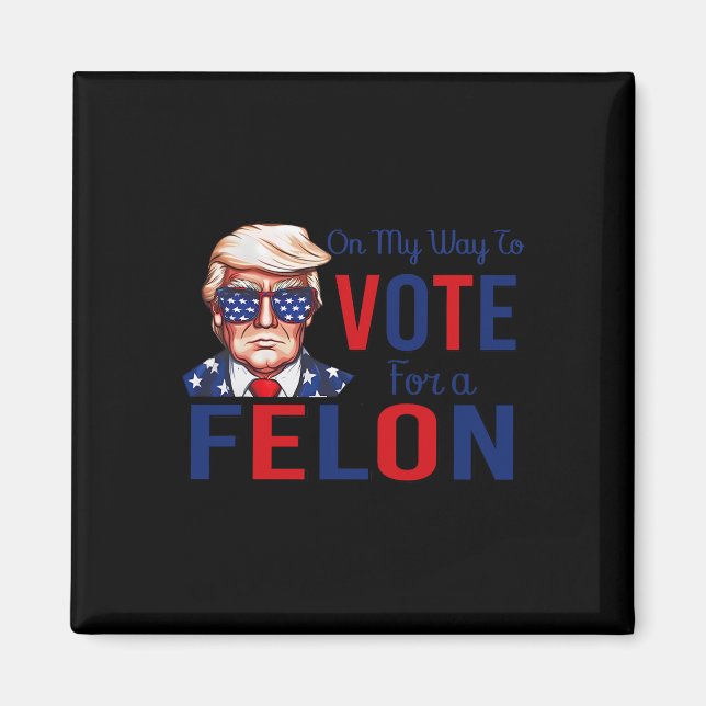 Íman A Minha Forma De Votar A Favor De Um Felon Engraça (Frente)