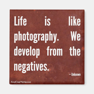 Íman A vida é como a fotografia.