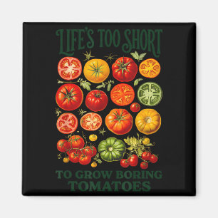 Íman A vida é curta demais para cultivar tomates chatos