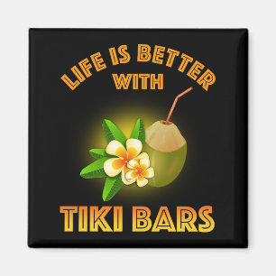 Íman A Vida É Melhor Com Bares Tiki