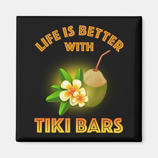 Íman A Vida É Melhor Com Bares Tiki (Frente)