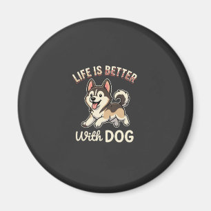 Íman A Vida é Melhor Com Cartoon de Cachorro