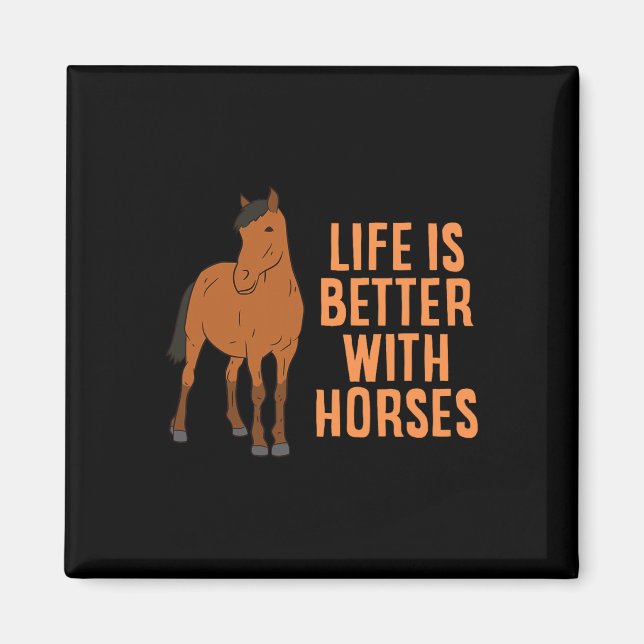 Íman A Vida É Melhor Com Cavalos Engraçados. (Frente)