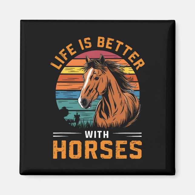 Íman A Vida É Melhor Com Cavalos Engraçados Com Cavalo  (Frente)