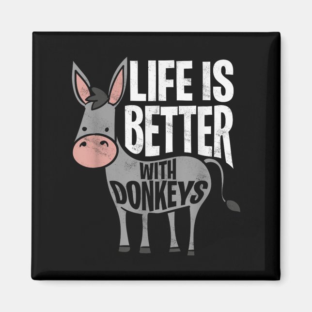 Íman A Vida É Melhor Com Donkeys - Donkey Engraçado (Frente)
