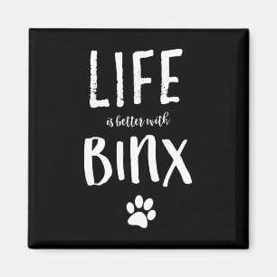 Íman A Vida É Melhor Com O Nome Do Cachorro Binx.