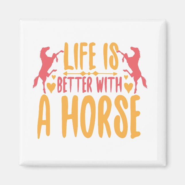 Íman A Vida É Melhor Com Um Cavalo (Frente)