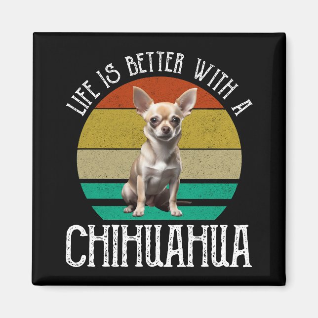 Íman A Vida É Melhor Com Um Chihuahua (Frente)