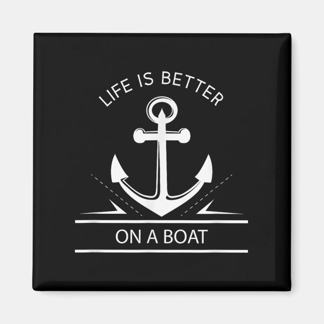Íman A Vida É Melhor Em Um Barco - Uma Cotação De Naveg (Frente)