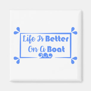 Íman A vida é melhor em uma citação de barcos