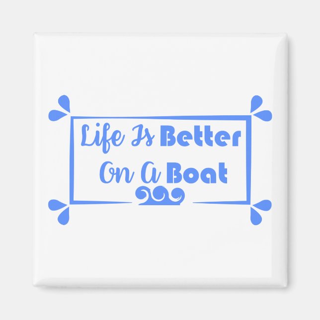 Íman A vida é melhor em uma citação de barcos (Frente)