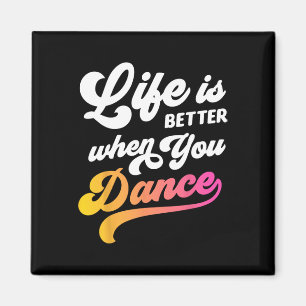 Íman A Vida É Melhor Quando Você Dança Dançarino Dançan