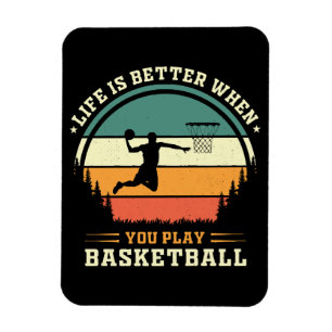 Íman a vida é melhor quando você joga basquete