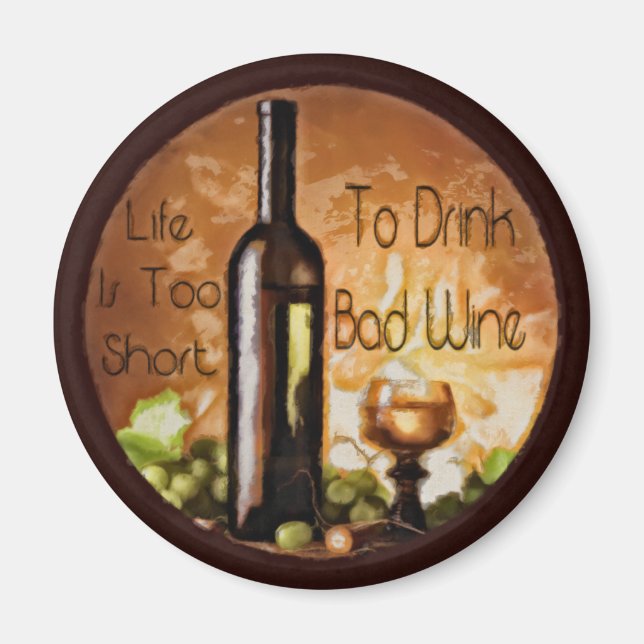 Íman A Vida É Muito Curta Para Beber Vinho Mau (Frente)