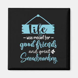 Íman A Vida Era Para Bons Amigos E Excelente Snowboar